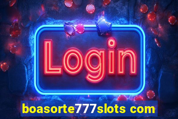 boasorte777slots com